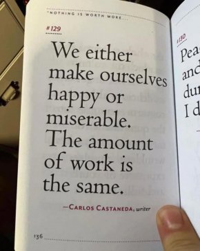 

Правим себе си или щастливи, или нещастни. Количеството работа е едно и също