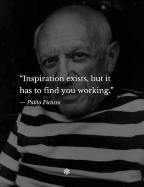 

Вдъхновението съществува, но то трябва да ви намери на работното място