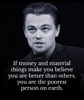 Ако парите и материалните неща ви карат да вярвате, че сте по-добри от другите, вие сте най-бедният човек на земята