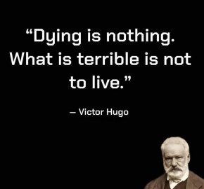 Умирането е нищо. Ужасно е да не живееш: Виктор Юго 