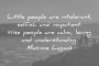 Незрелите хора са нетолерантни, егоистични и нетърпеливи. Мъдрите хора са спокойни, любящи и разбиращи...
