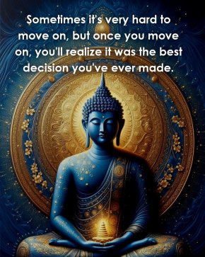 Понякога е много трудно да продължиш напред, но щом го направиш, ще осъзнаеш, че това е било най-доброто решение, което си взел