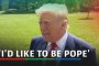 Бих искал да бъда следващият папа: Тръмп