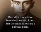 Един идиот е един идиот. Двама идиоти са двама идиоти. Десет хиляди идиоти са политическа партия