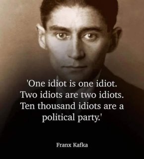 Един идиот е един идиот. Двама идиоти са двама идиоти. Десет хиляди идиоти са политическа партия