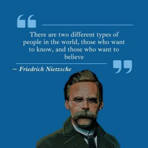 В света има два различни типа хора: тези, които искат да знаят, и тези, които искат да вярват.