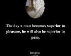 В деня, в който човек стане по-висш от удоволствието, той ще стане по-висш и от болката