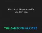 Да се тревожиш е все едно да изплащаш дълг, който никога не си поемал